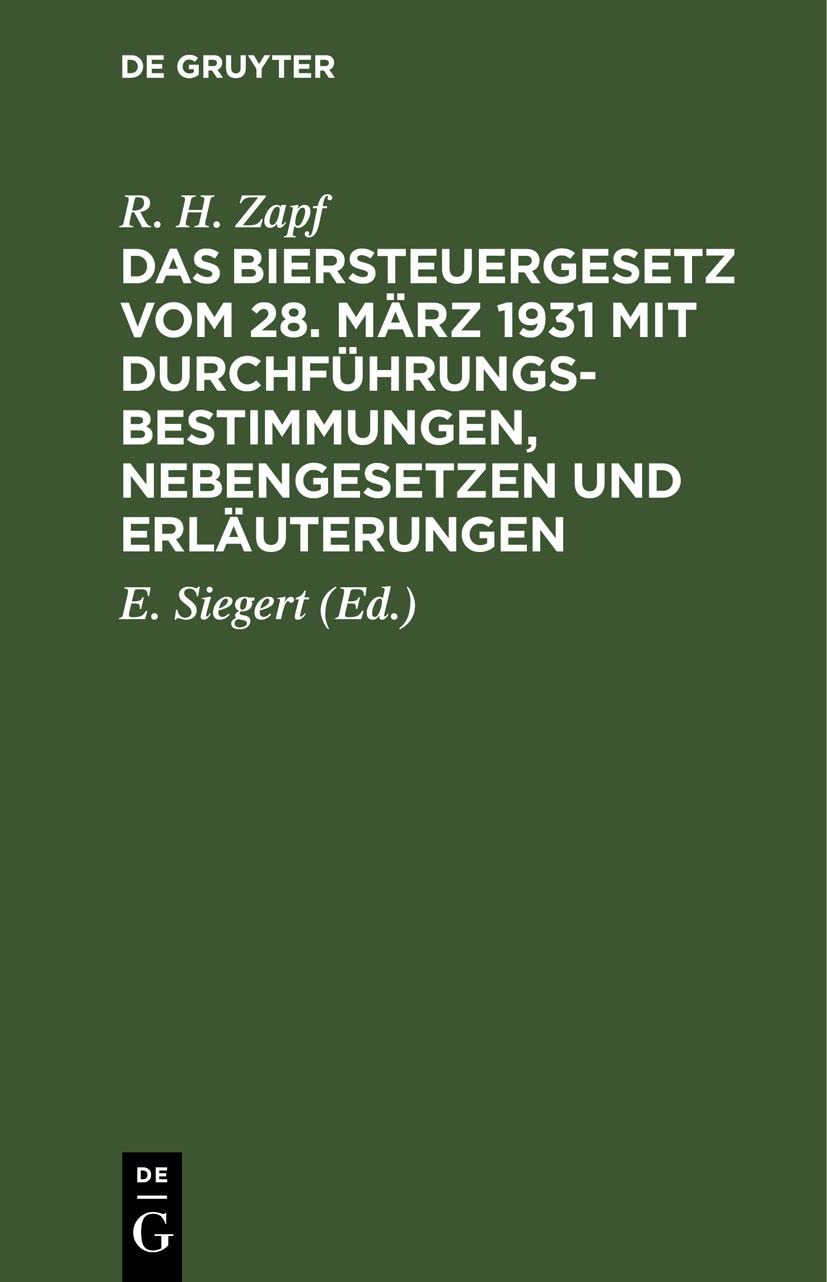 Das Biersteuergesetz vom 28. März 1931 mit Durchführungsbestimmungen, Nebengesetzen und Erläuterungen Law