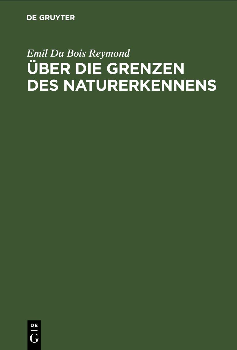 Über die Grenzen des Naturerkennens: Die sieben Welträthsel. Zwei Vorträge Philosophy
