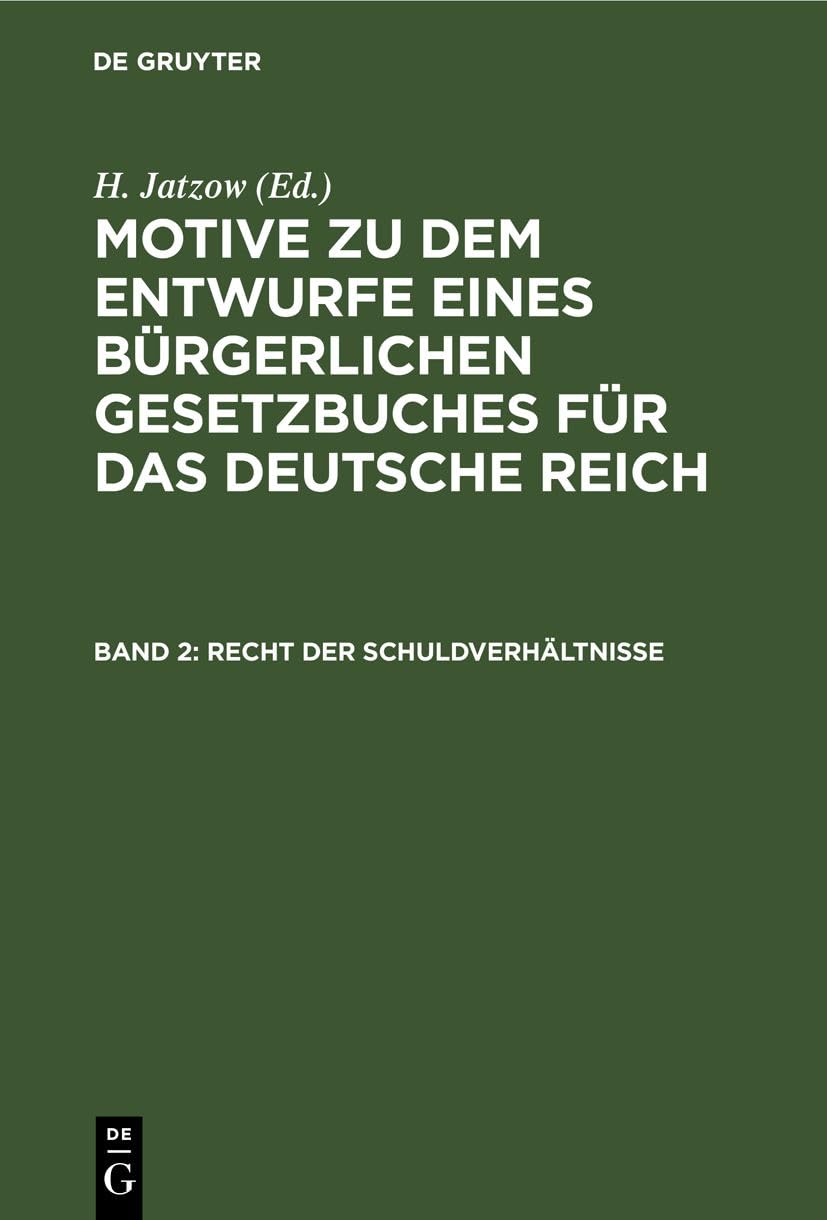 Recht der Schuldverhältnisse: Amtliche Ausgabe (Motive zu dem Entwurfe eines Bürgerlichen Gesetzbuches für das Deutsche Reich) Law