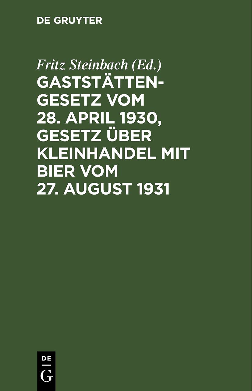 Gaststättengesetz vom 28. April 1930, Gesetz über Kleinhandel mit Bier vom 27. August 1931: Mit Erläuterung sowie den Vollzugsvorschriften und sonstigen einschlägigen Vorschriften Law