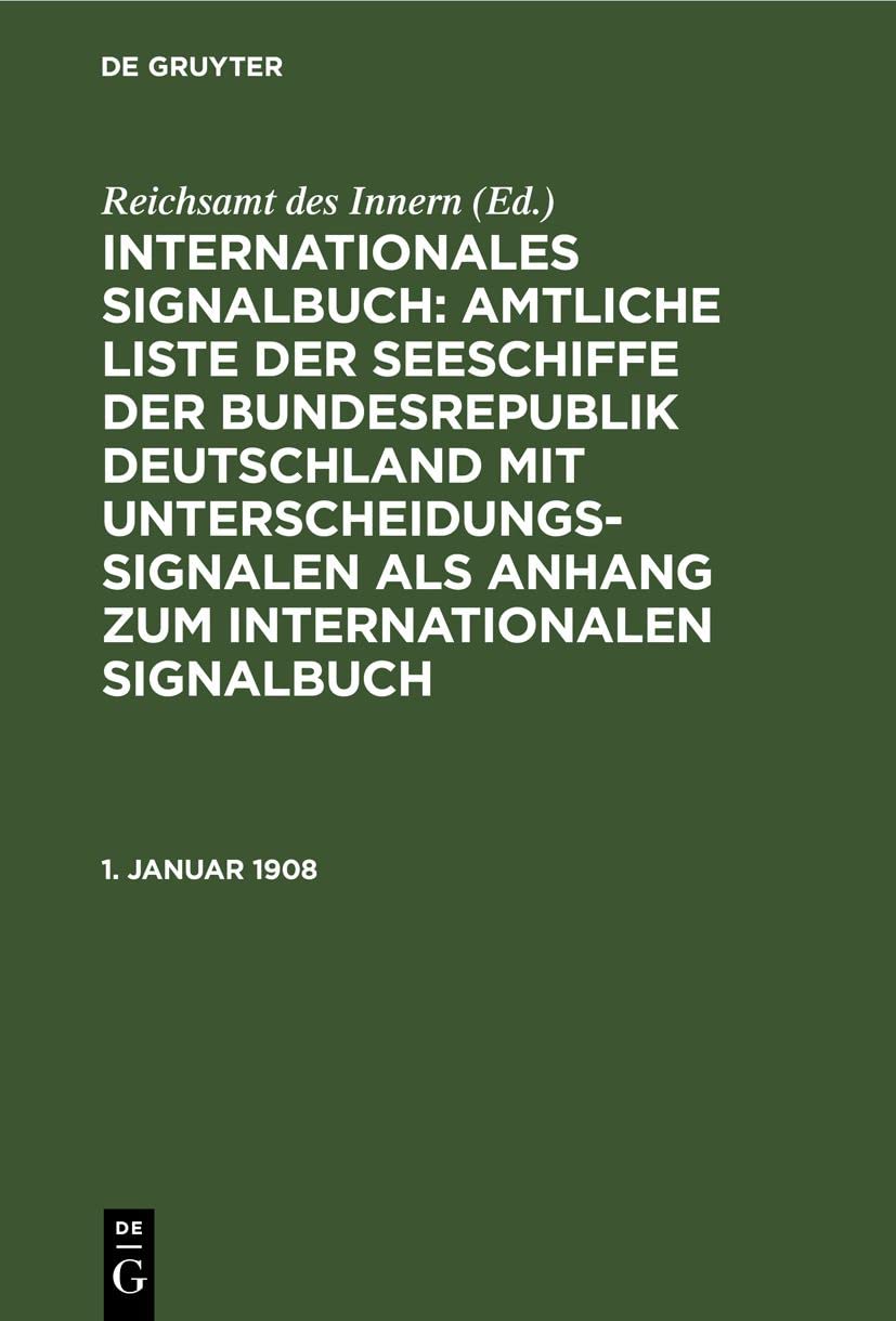 1. Januar 1908 (Internationales Signalbuch: Amtliche Liste der Seeschiffe der Bundesrepublik Deutschland mit Unterscheidungssignalen als Anhang zum Internationalen Signalbuch) Law