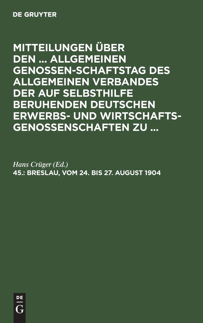 Breslau, vom 24. bis 27. August 1904 (Mitteilungen über den ... Allgemeinen Genossenschaftstag des Allgemeinen Verbandes der auf Selbsthilfe ... und Wirtschaftsgenossenschaften zu ...) Law