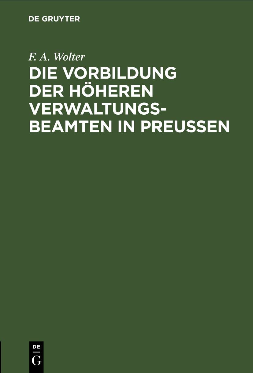 Die Vorbildung der höheren Verwaltungs-Beamten in Preußen Law