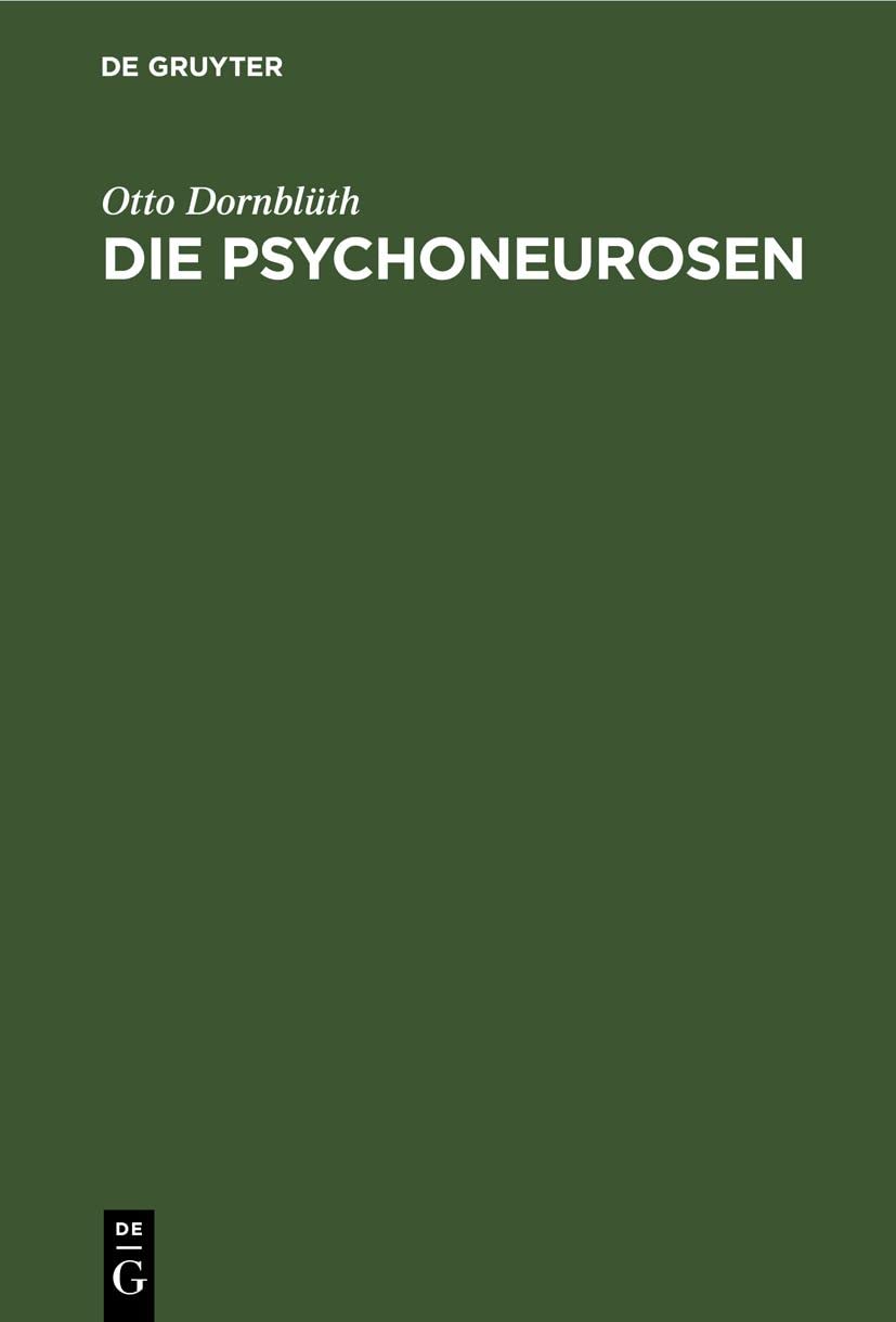 Die Psychoneurosen: Neurasthenie, Hysterie und Psychasthenie. Ein Lehrbuch für Studierende und Ärzte Medicine