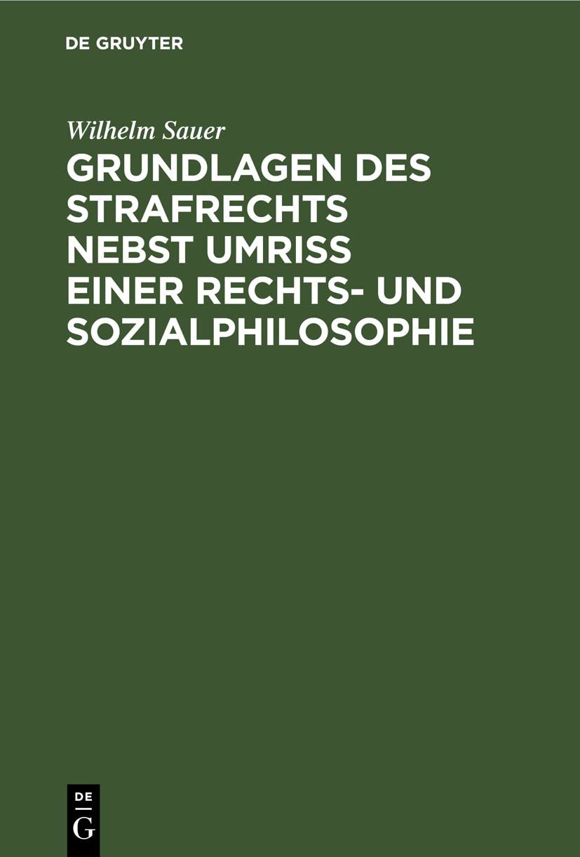 Grundlagen des Strafrechts nebst Umriß einer Rechts- und Sozialphilosophie Law