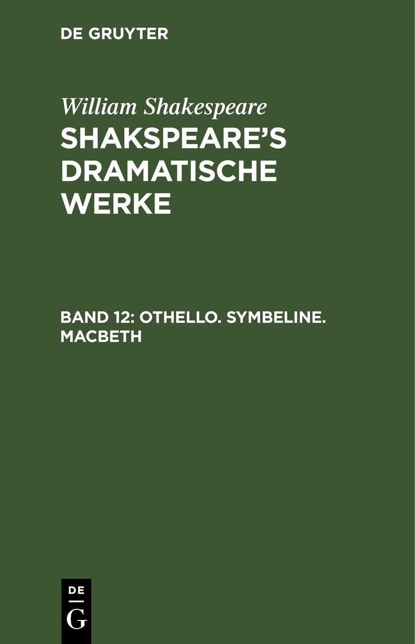 Othello. Symbeline. Macbeth: SDW-B, Band 12 (William Shakespeare: Shakspeare’s dramatische Werke) Contemporary literature