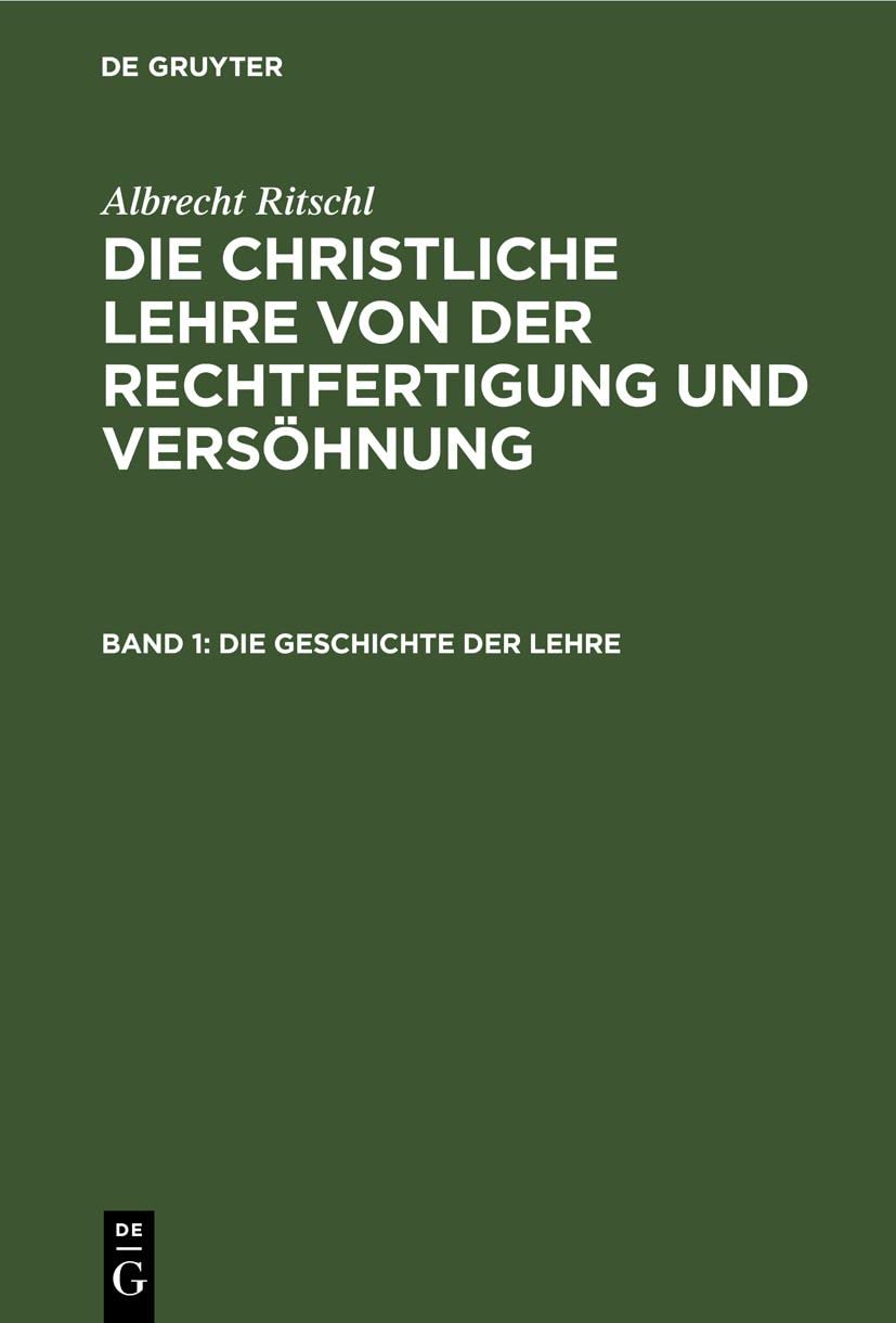 Die Geschichte der Lehre: CLRV-B, Band 1 (Albrecht Ritschl: Die christliche Lehre von der Rechtfertigung und Versöhnung) Business, Finance & Career