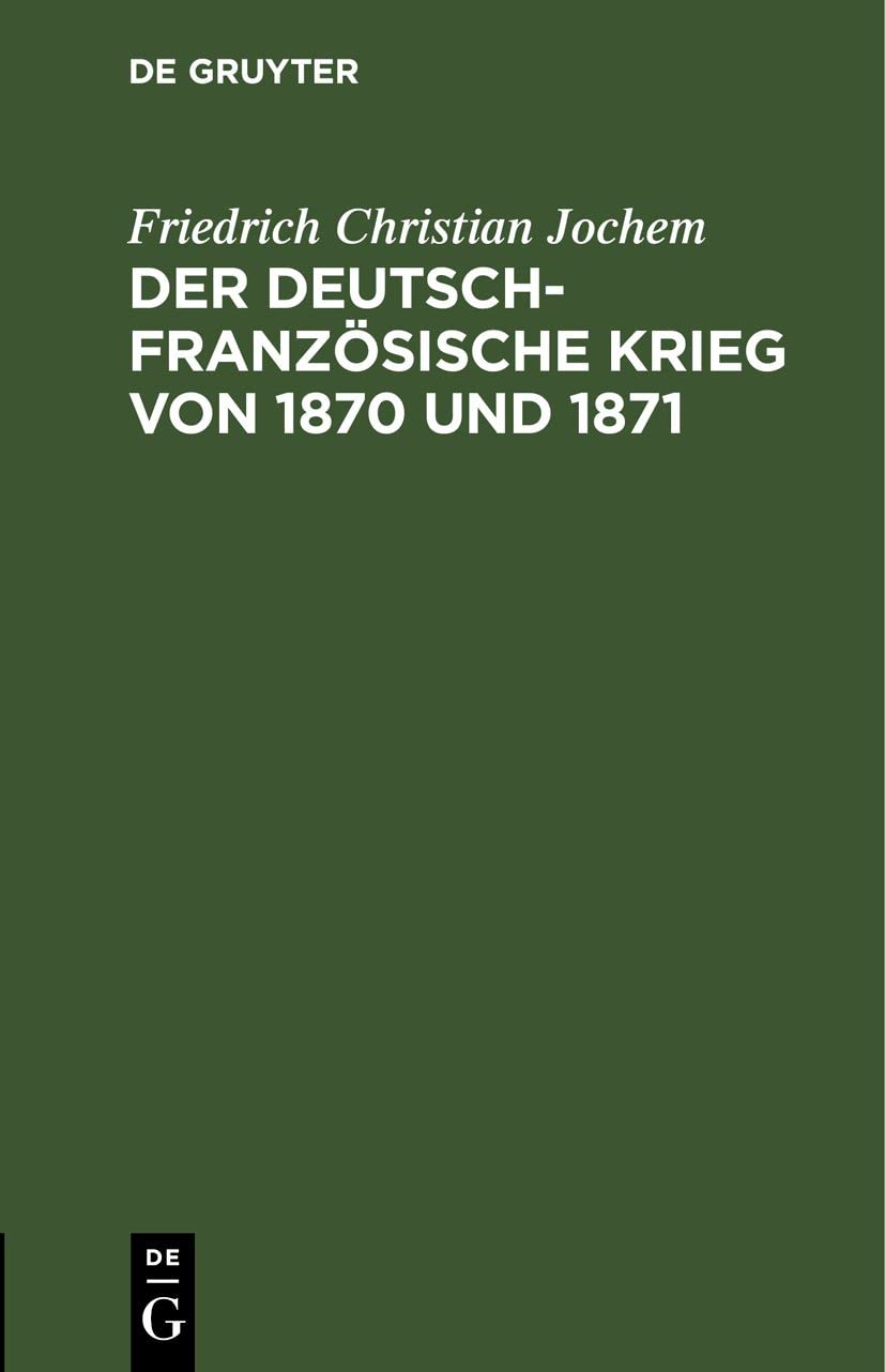 Der deutsch-französische Krieg von 1870 und 1871 Social Sciences