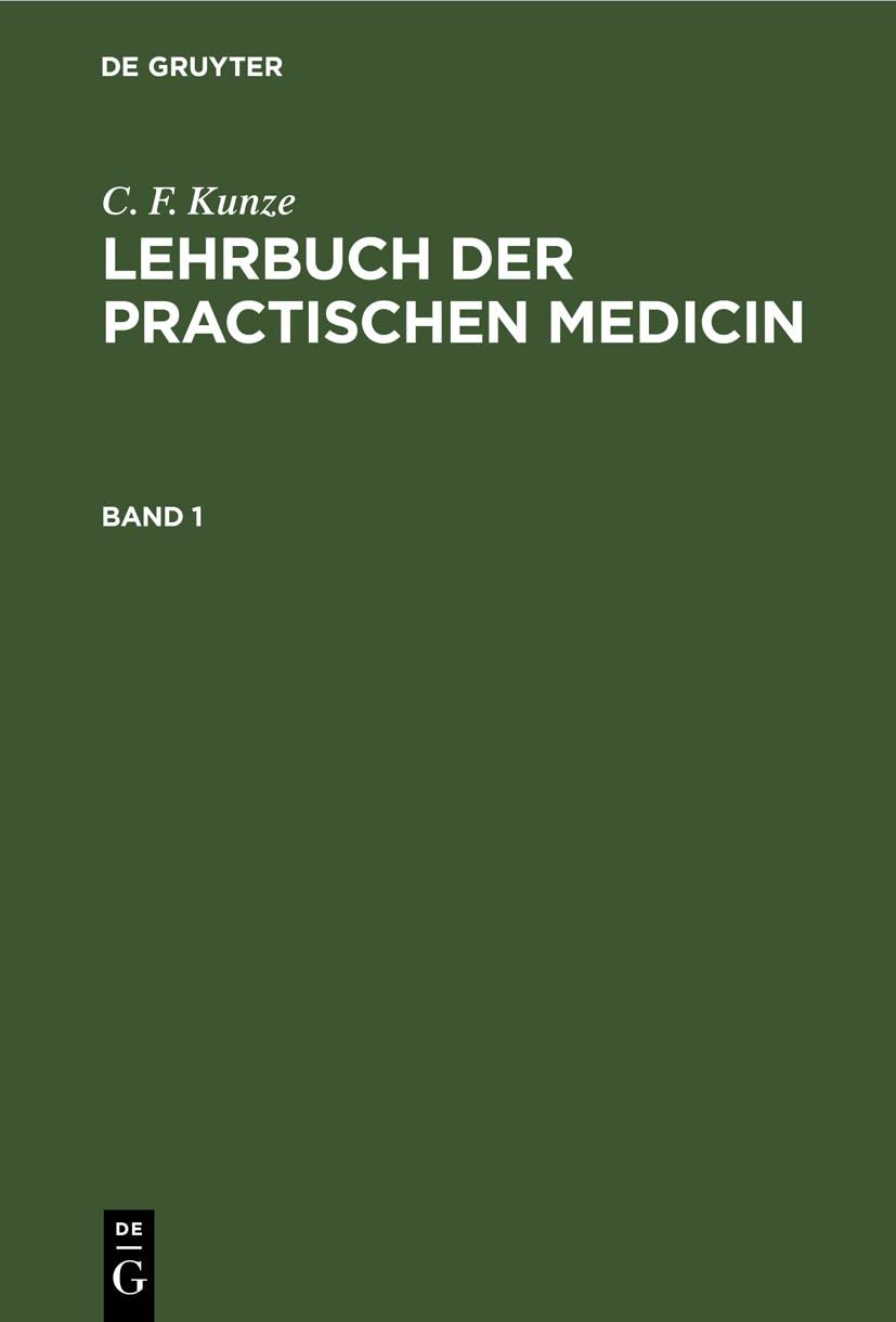 C. F. Kunze: Lehrbuch der practischen Medicin. Band 1: LBPM-B, Band 1 Medicine