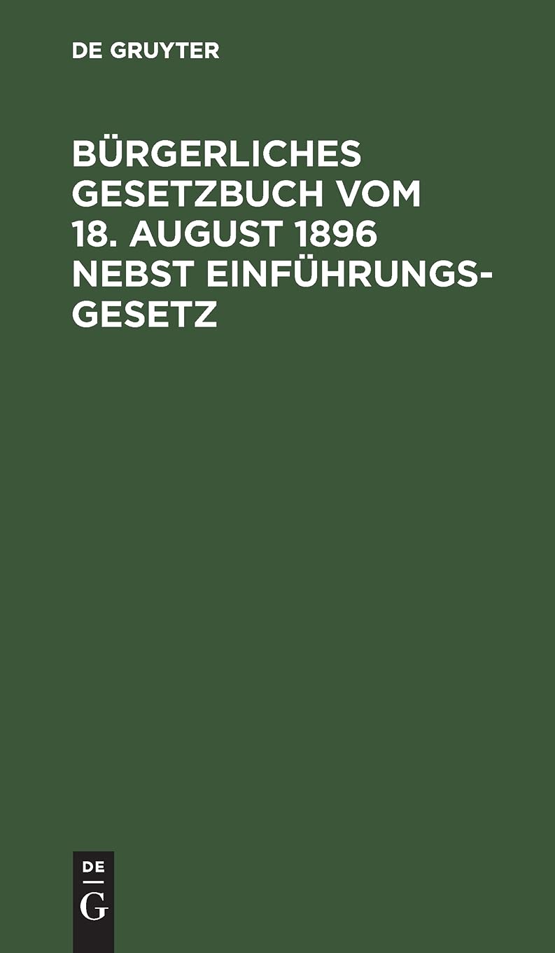Bürgerliches Gesetzbuch vom 18. August 1896 nebst Einführungsgesetz: Mit Abdruck der zitierten Gesetzesstellen Law