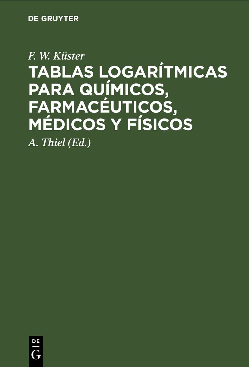 Tablas logarítmicas para químicos, farmacéuticos, médicos y físicos Media & Communication