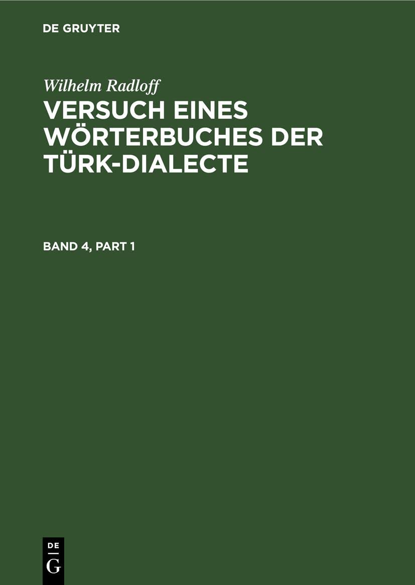 Wilhelm Radloff: Versuch eines Wörterbuches der Türk-Dialecte. Band 4: VWTD-B, Band 4 Books