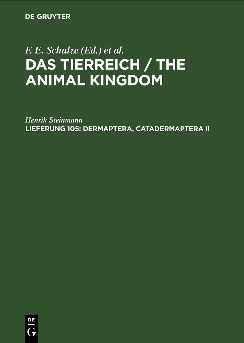 Dermaptera, Catadermaptera II: Catadermaptera II; TIERREI-B, 105 (Das Tierreich / The Animal Kingdom, Band 2) Natural Sciences