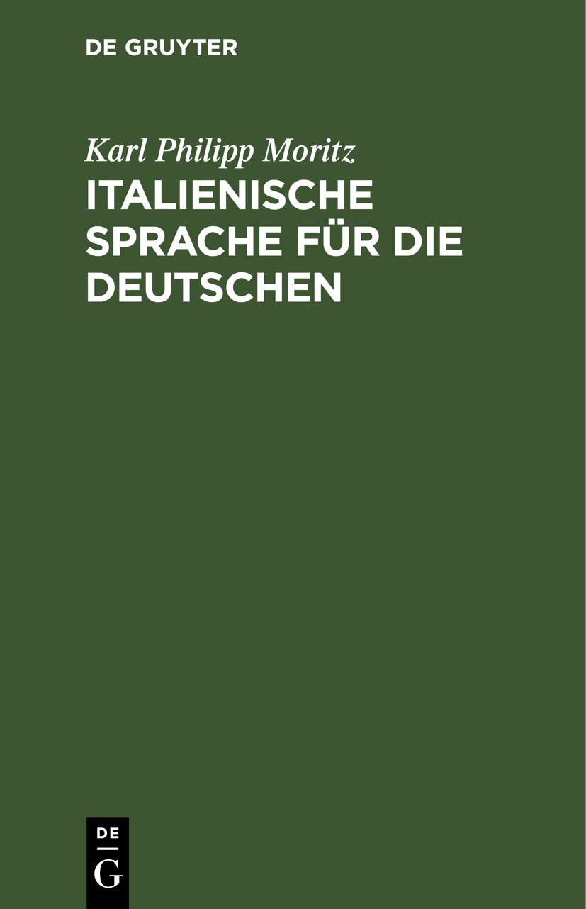 Italienische Sprache für die Deutschen: Nebst einer Tabelle, die italienische Aussprache und Etymologie betreffend Business, Finance & Career