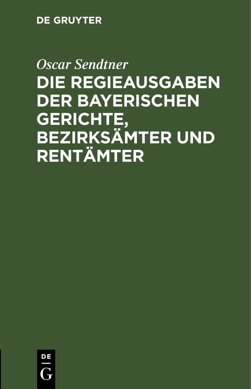 Die Regieausgaben der Bayerischen Gerichte, Bezirksämter und Rentämter Law