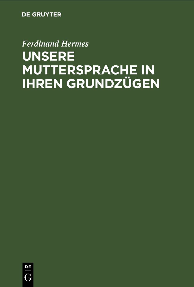 Unsere Muttersprache in ihren Grundzügen: Nach den neueren Ansichten dargestellt Social Sciences