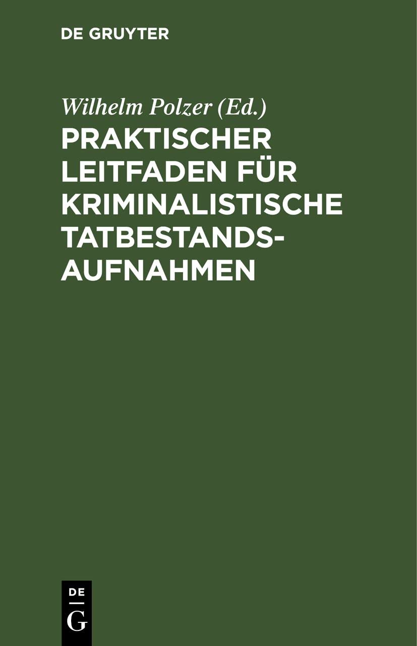 Praktischer Leitfaden für kriminalistische Tatbestandsaufnahmen: Für Kriminal- und Sicherheitsbeamte Medicine
