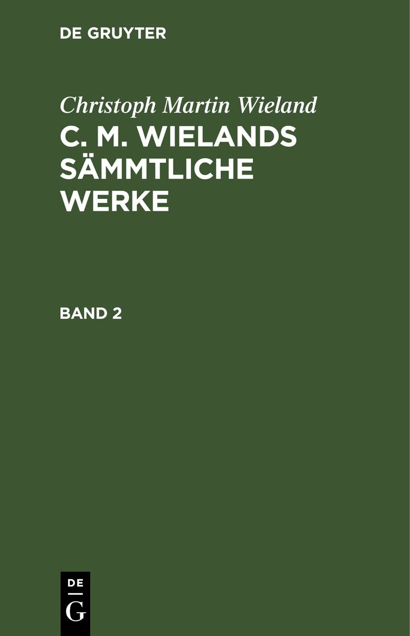 Christoph Martin Wieland: C. M. Wielands Sämmtliche Werke. Band 2: C. M. Wielands Sämmtliche Werke. Band 2 Contemporary literature