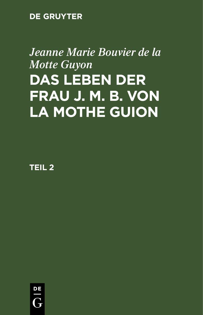 Jeanne Marie Bouvier de la Motte Guyon: Das Leben der Frau J. M. B. von la Mothe Guion. Teil 2 Memories