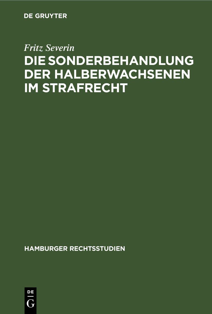Die Sonderbehandlung der Halberwachsenen im Strafrecht (Hamburger Rechtsstudien, 34, Band 34) Philosophy