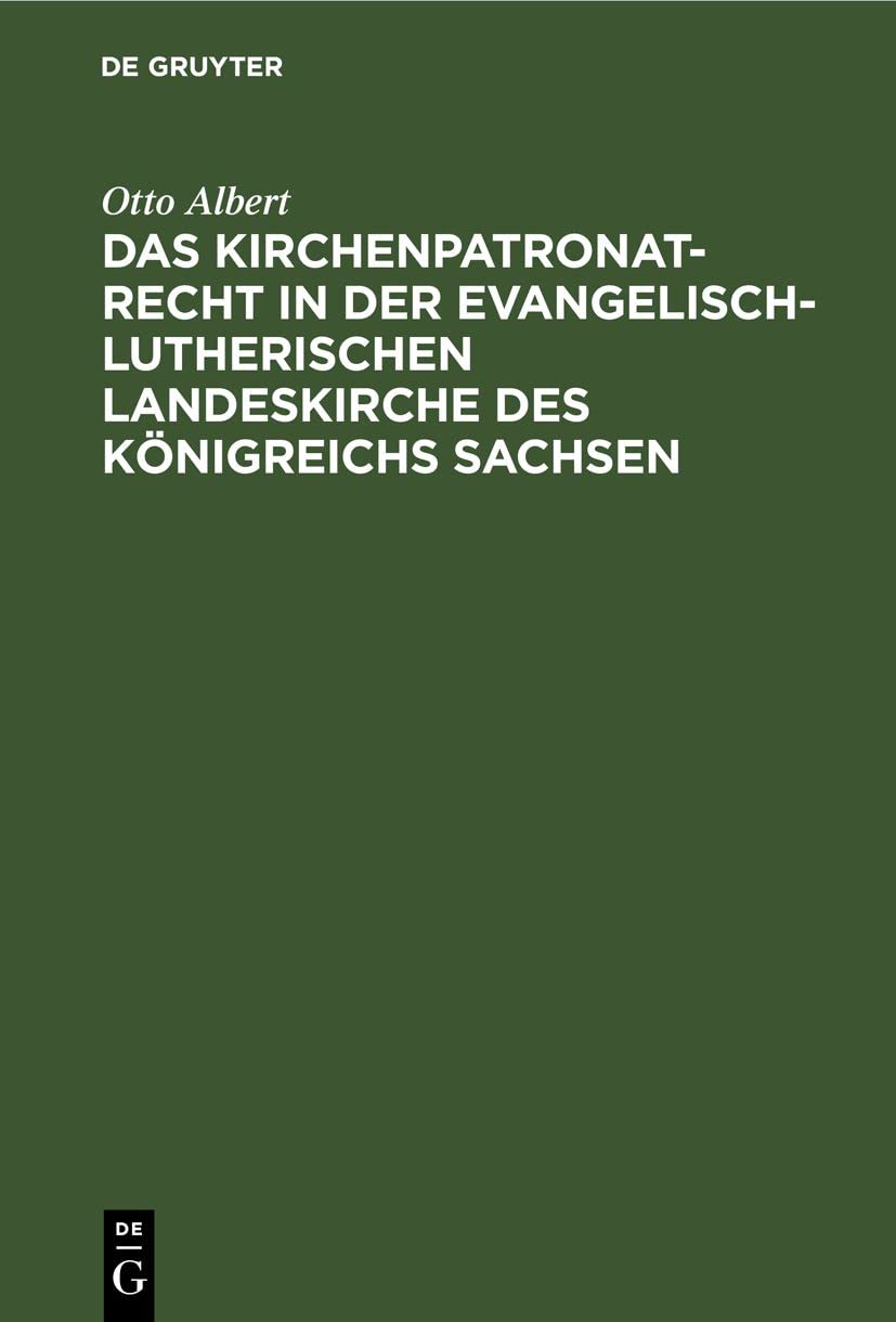 Das Kirchenpatronatrecht in der evangelisch-lutherischen Landeskirche des Königreichs Sachsen Media & Communication