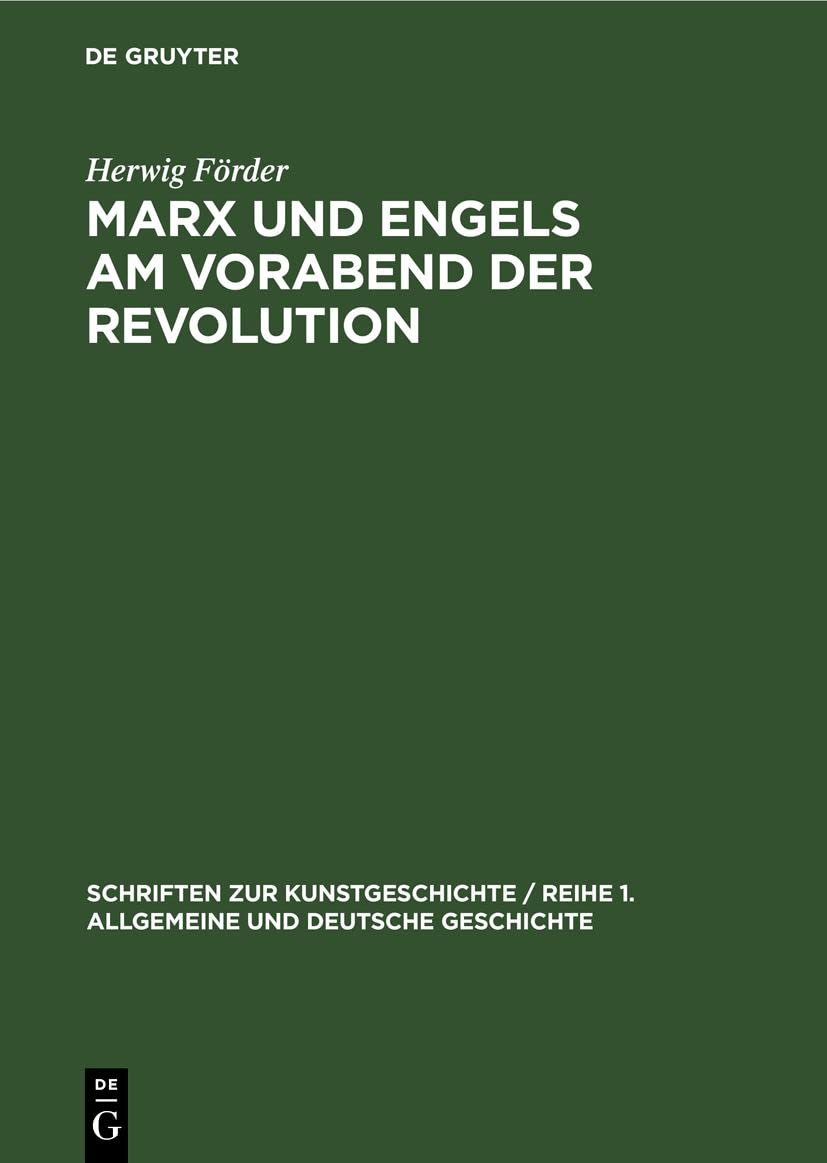 Marx und Engels am Vorabend der Revolution: Die Ausarbeitung der politischen Richtlinien für die deutschen Kommunisten (1846–1848) (Schriften zur ... und Deutsche Geschichte, 7, Band 7) Media & Communication