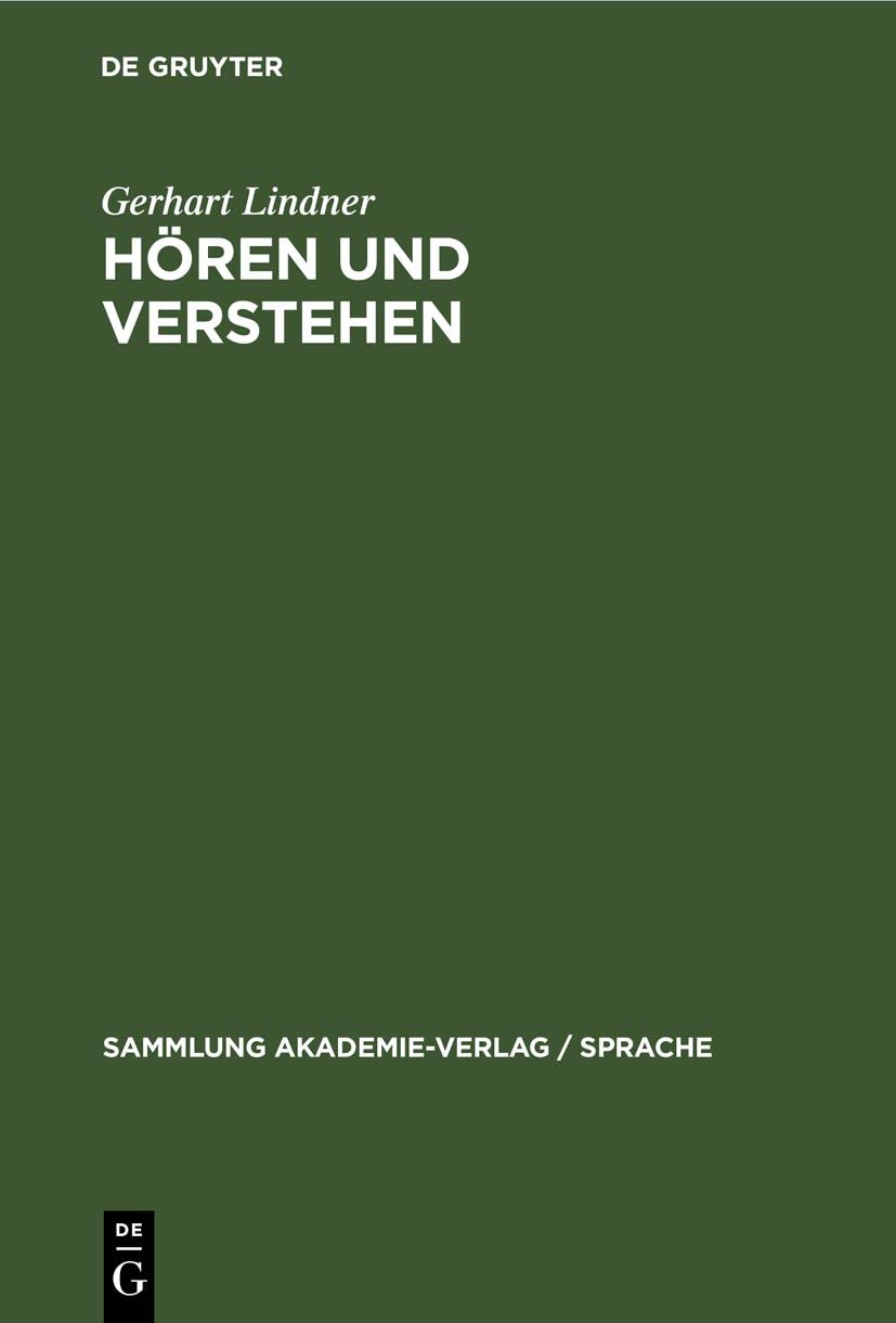Hören und Verstehen: Phonetische Grundlagen der auditiven Lautsprachperzeption (Sammlung Akademie-Verlag / Sprache, 40, Band 40) Social Sciences