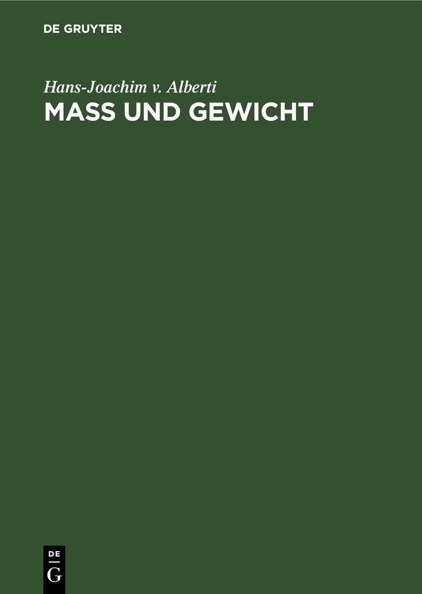 Mass und Gewicht: Geschichtliche und tabellarische Darstellungen von den Anfängen bis zur Gegenwart Media & Communication