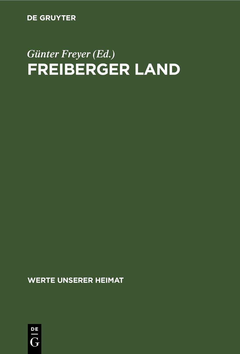 Freiberger Land: Ergebnisse der heimatkundlichen Bestandsaufnahme im Gebiet um Lan, Langhennersdorf, Freiberg, Oederan, Brand-Erbisdorf und Weissenborn (Werte unserer Heimat, 47, Band 47) Media & Communication
