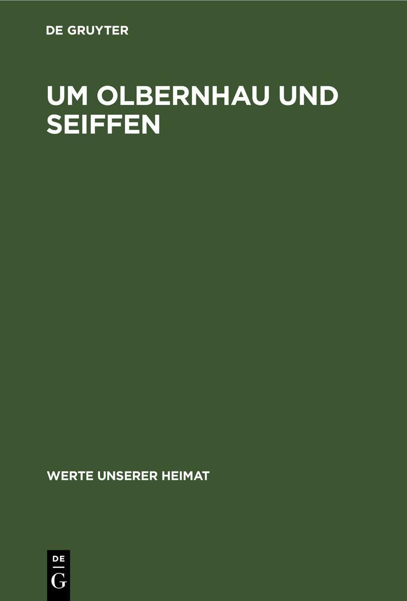 Um Olbernhau und Seiffen: Ergebnisse der heimatkundlichen Bestandsaufnahme in den Gebieten von Zöblitz, Olbernhau, Neuwernsdorf und Rübenau (Werte unserer Heimat, 43, Band 43) Media & Communication