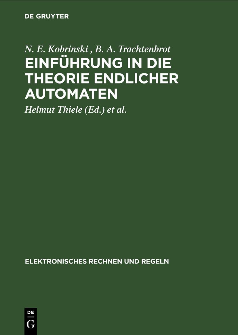 Einführung in die Theorie endlicher Automaten (Elektronisches Rechnen und Regeln, 5, Band 5) Social Sciences