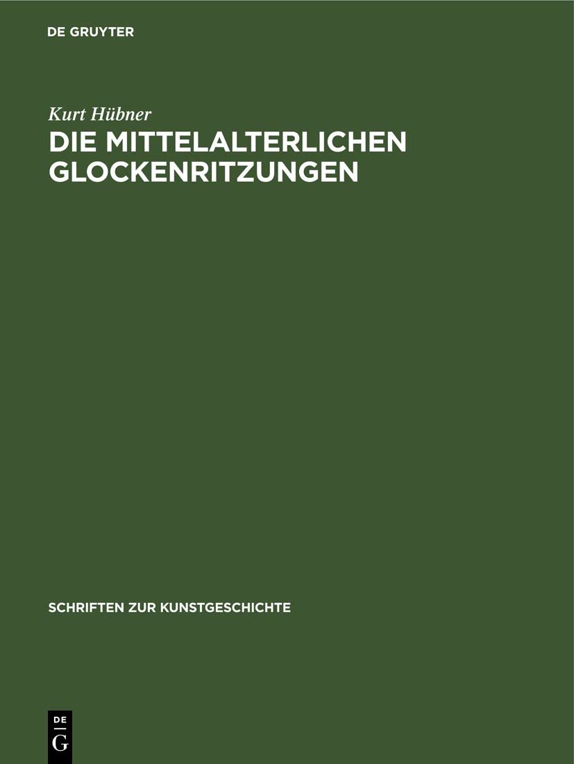 Die mittelalterlichen Glockenritzungen (Schriften zur Kunstgeschichte, 12, Band 12) Media & Communication