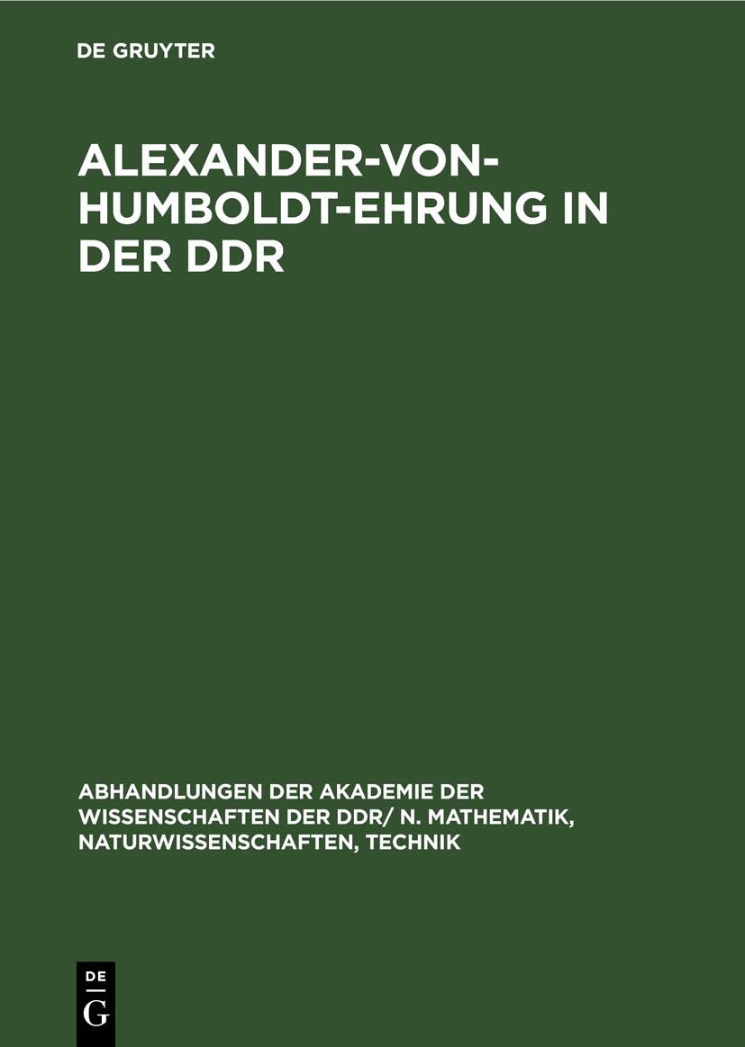 Alexander-von-Humboldt-Ehrung in der DDR: Festakt und Wissenschaftliche Konferenz aus Anlaß des 125. Todestages Alexander von Humboldts 3. und 4. Mai ... Technik, 1985, 2, Band 1985) Media & Communication