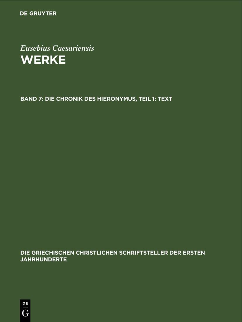 Die Chronik des Hieronymus, Teil 1: Text (Die griechischen christlichen Schriftsteller der ersten Jahrhunderte, 24, Band 24) Contemporary literature