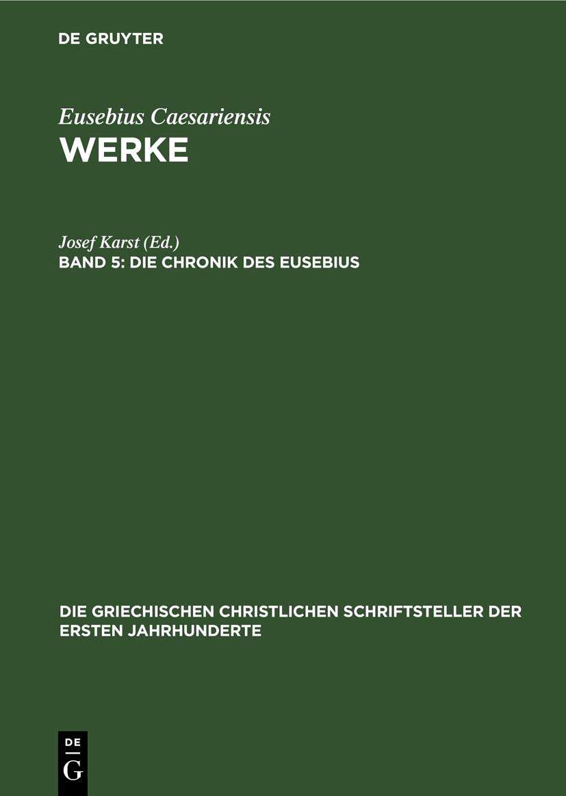 Die Chronik des Eusebius (Die griechischen christlichen Schriftsteller der ersten Jahrhunderte, 20, Band 20) Contemporary literature