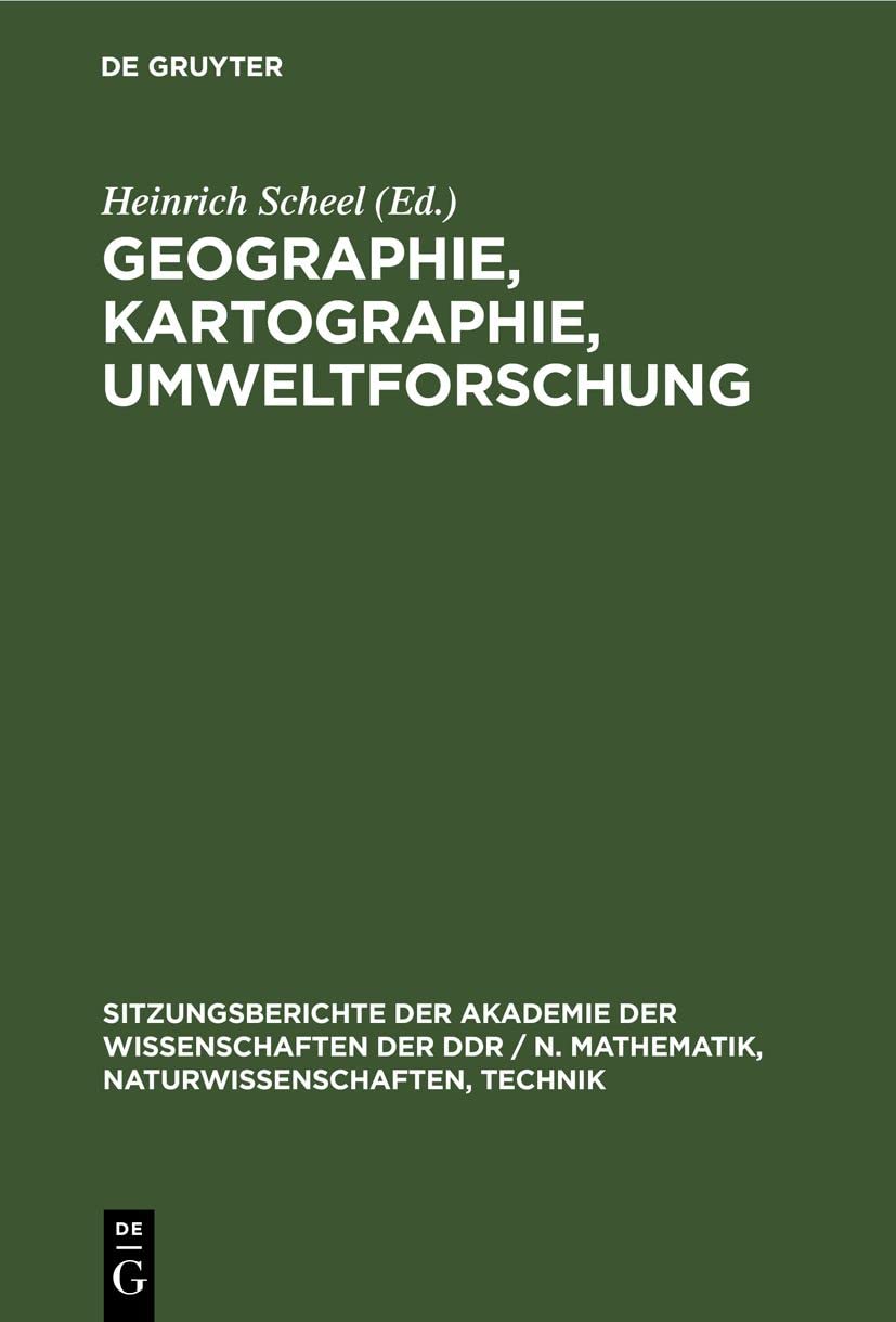 Geographie, Kartographie, Umweltforschung: Edgar Lehmann zum 75. Geburstag (Sitzungsberichte der Akademie der Wissenschaften der DDR / N. Mathematik, Naturwissenschaften, Technik, 1980, 5, Band 1980) Media & Communication