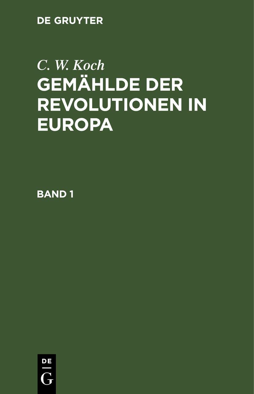 C. W. Koch: Gemählde der Revolutionen in Europa. Band 1: Gemählde Der Revolutionen in Europa. Band 1 Media & Communication