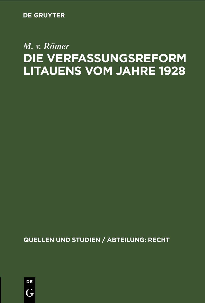 Die Verfassungsreform Litauens vom Jahre 1928 (Quellen und Studien / Abteilung: Recht, N. F. 7, Band 7) Law
