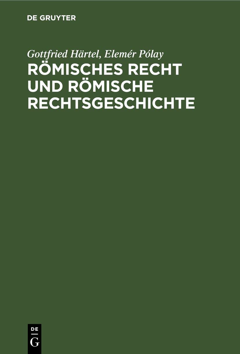 Römisches Recht und Römische Rechtsgeschichte: Eine Einführung Law