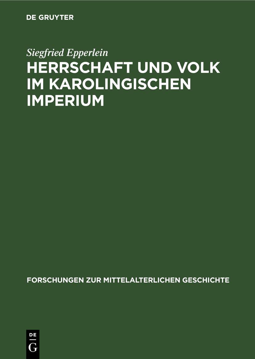 Herrschaft und Volk im Karolingischen Imperium: Studien über soziale Konflikte und dogmatisch-politische Kontroversen im fränkischen Reich (Forschungen zur Mittelalterlichen Geschichte, 14, Band 14) Media & Communication