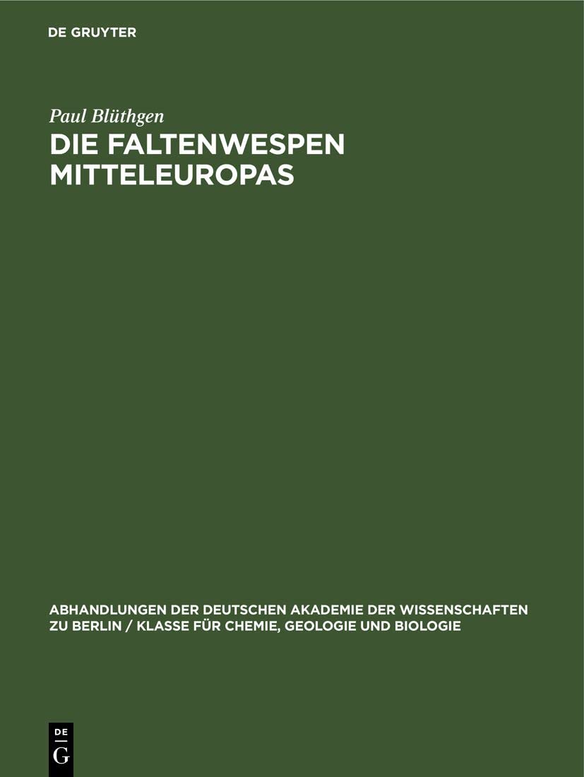 Die Faltenwespen Mitteleuropas: (Hymenoptera, Diploptera) (Abhandlungen der Deutschen Akademie der Wissenschaften zu Berlin / Klasse für Chemie, Geologie und Biologie, 1961, 2, Band 1961) Media & Communication