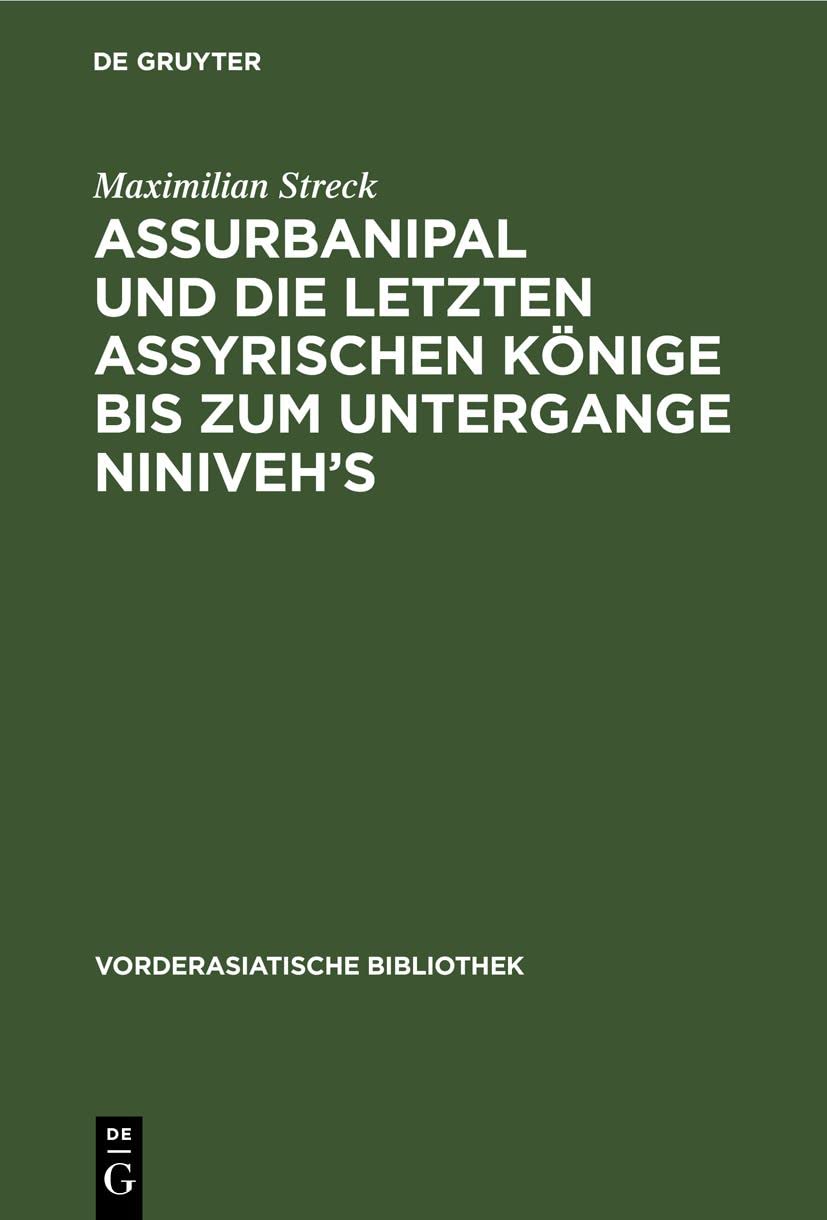 Assurbanipal und die letzten assyrischen Könige bis zum Untergange Niniveh’s: Teil 1. Einleitung (Vorderasiatische Bibliothek, 7, 1, Band 7) Media & Communication