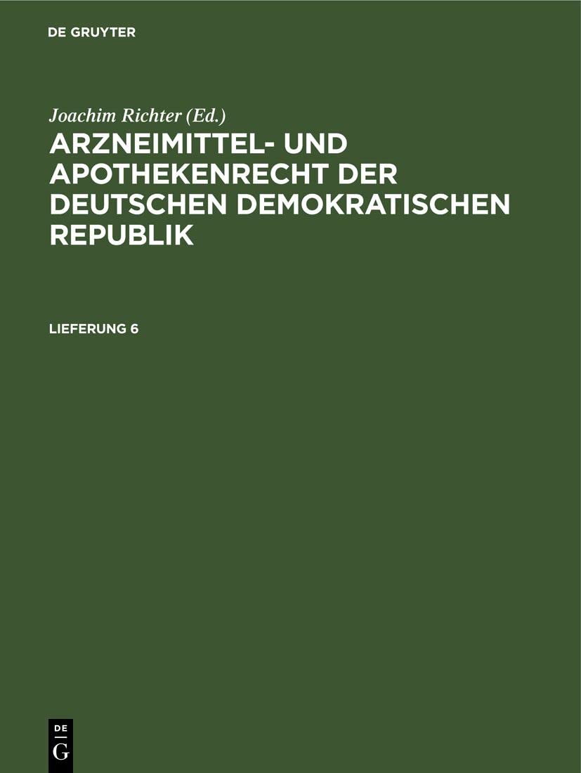 Arzneimittel- und Apothekenrecht der Deutschen Demokratischen Republik. Lieferung 6 Law