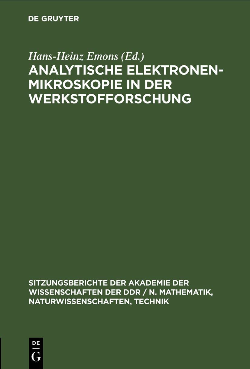 Analytische Elektronenmikroskopie in der Werkstofforschung (Sitzungsberichte der Akademie der Wissenschaften der DDR / N. Mathematik, Naturwissenschaften, Technik, 1989, 1, Band 1989) Media & Communication