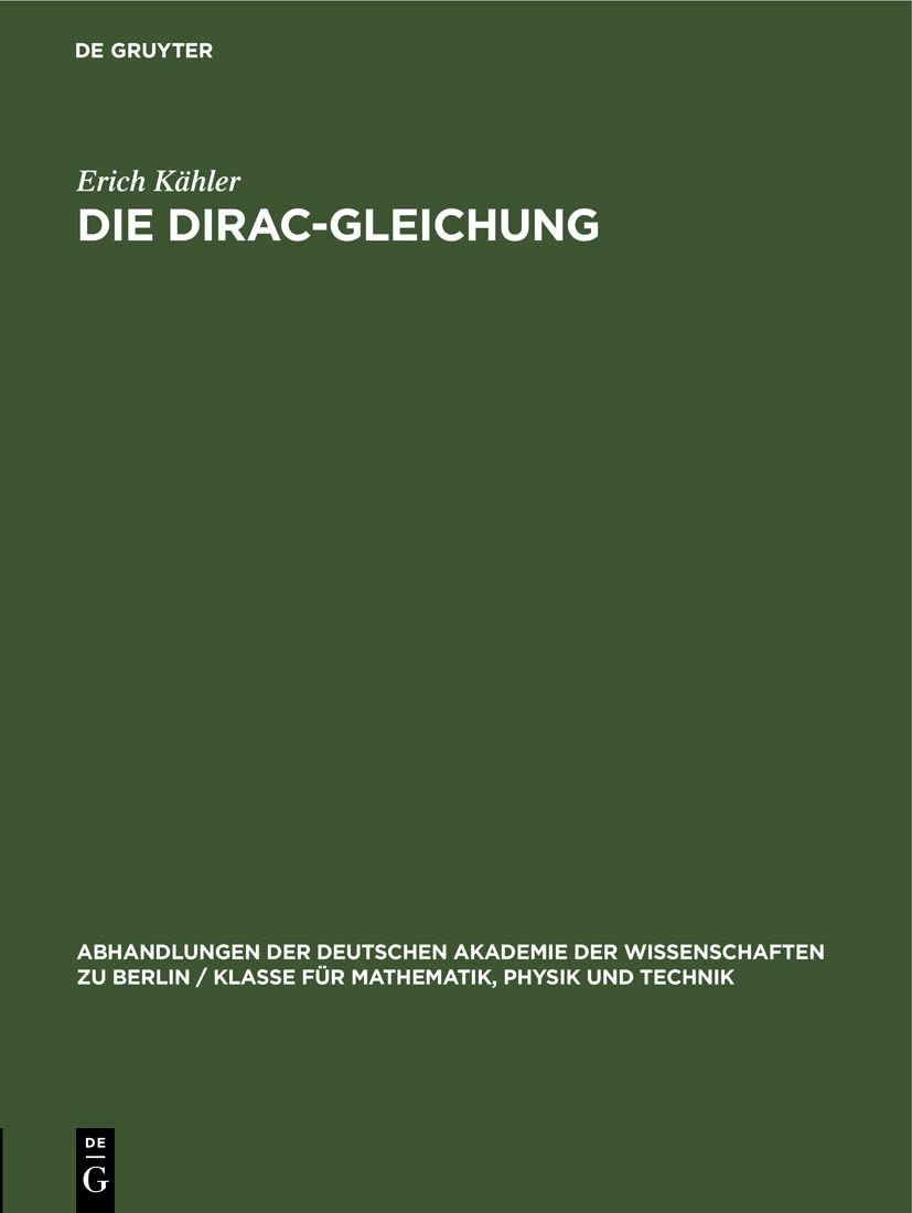 Die Dirac-Gleichung (Abhandlungen der Deutschen Akademie der Wissenschaften zu Berlin / Klasse für Mathematik, Physik und Technik, 1961, 1, Band 1961) Media & Communication