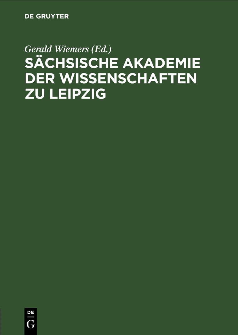 Sächsische Akademie der Wissenschaften zu Leipzig: Autoren- und Sachregister der Abhandlungen und Berichte beider Klassen 1948-1970. Mit einen Vorwort ... Bestehen der Akademie am 1. Juli 1971 Media & Communication