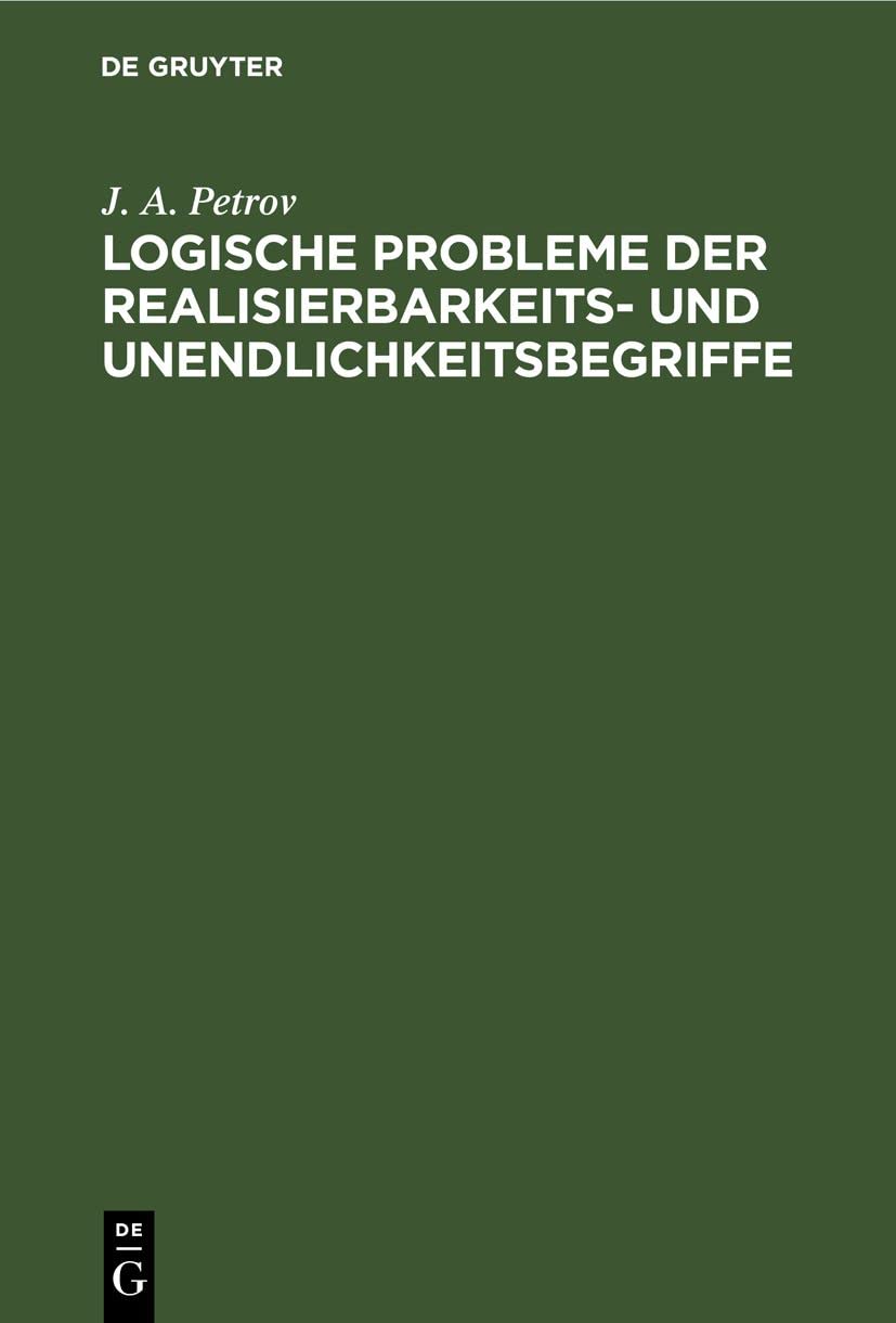 Logische Probleme der Realisierbarkeits- und Unendlichkeitsbegriffe Philosophy