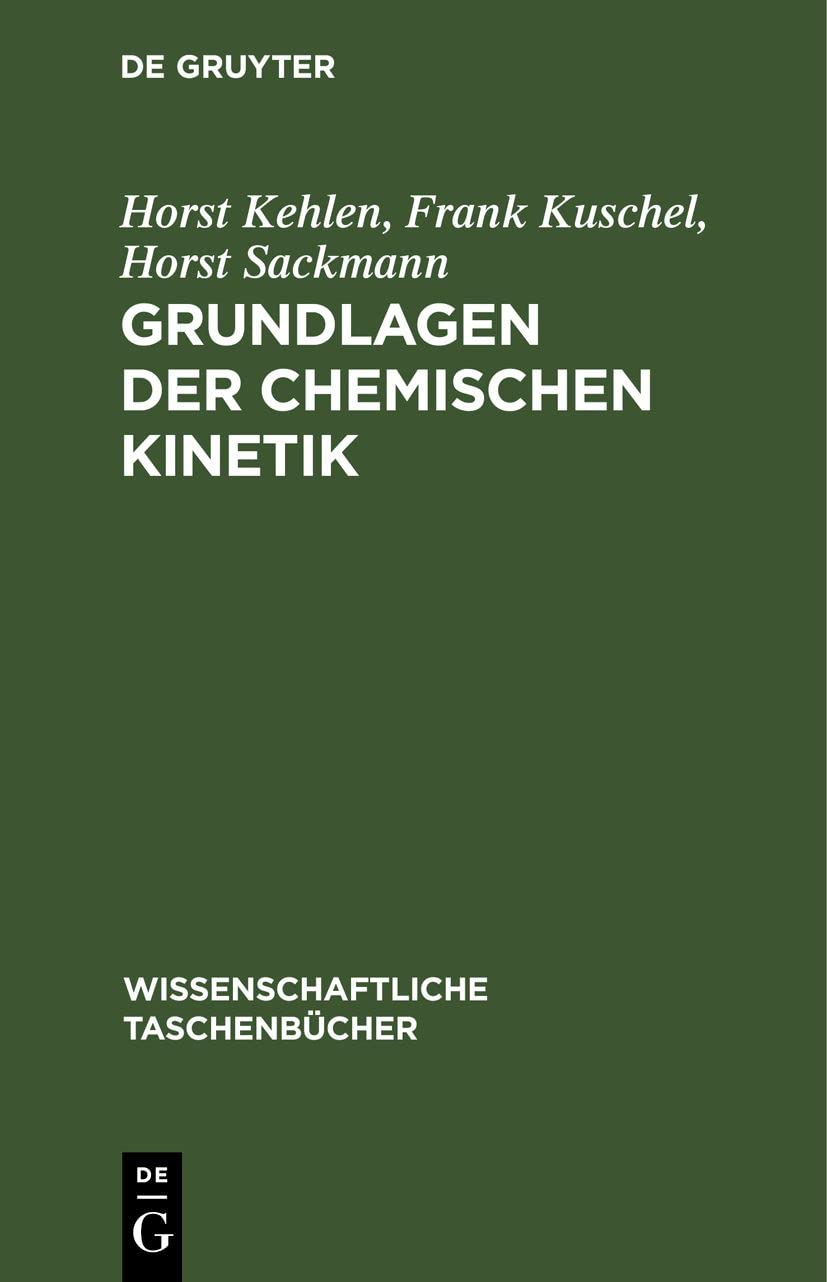 Grundlagen der chemischen Kinetik (Wissenschaftliche Taschenbücher, 148, Band 148) Media & Communication
