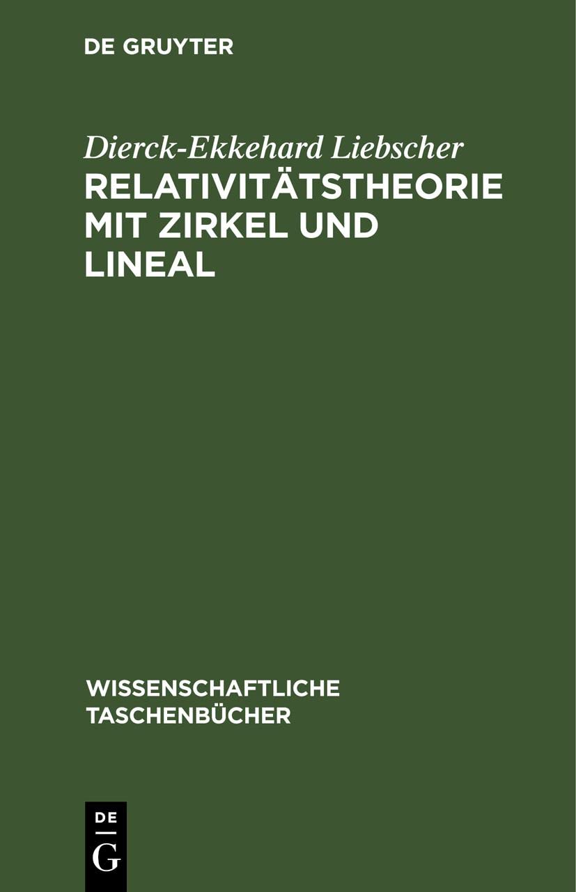 Relativitätstheorie mit Zirkel und Lineal (Wissenschaftliche Taschenbücher, 197, Band 197) Media & Communication