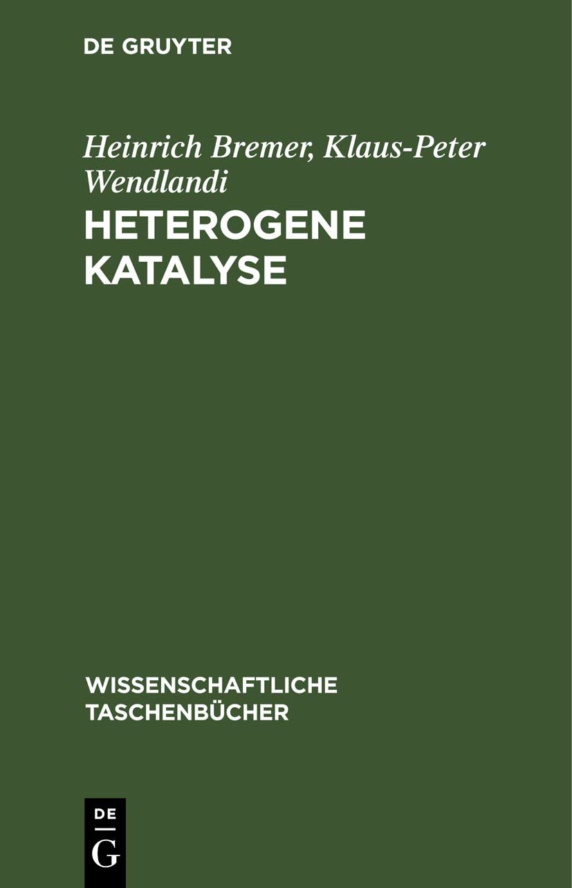 Heterogene Katalyse: Eine Einführung (Wissenschaftliche Taschenbücher, 240, Band 240) Business & Technology